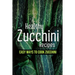 Healthy Zucchini Recipes: Easy Ways To Cook Zucchini: Fresh Zucchini Recipes To Make With Your Farmers' Market