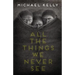 All the Things We Never See