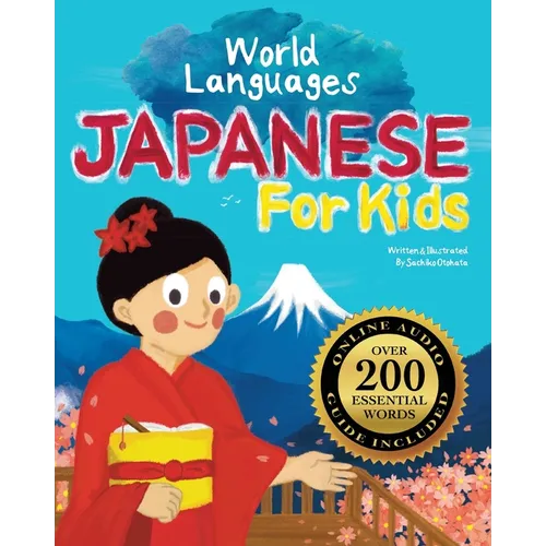 Japanese for Kids - A World Languages Picture Book: Learn basic Japanese words, phrases, and culture with a cheerful guide from Japan!