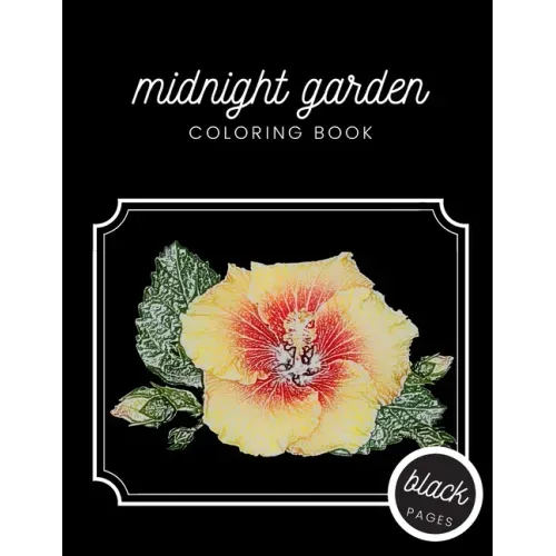 Midnight Garden Coloring Book: Beautiful Flower Illustrations on Black Dramatic Background for Adults Stress Relief and Relaxation