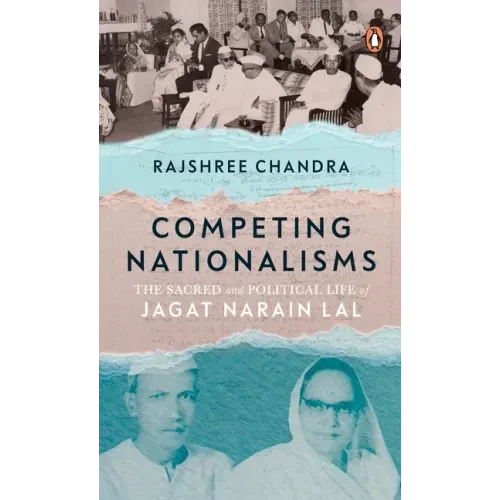 Competing Nationalisms: The Sacred and Political Life of Jagat Narain Lal