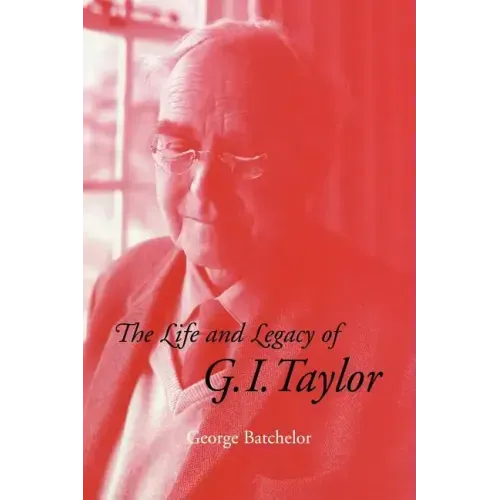 The Life and Legacy of G. I. Taylor