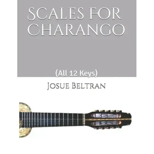 Scales For Charango: (All 12 Keys)