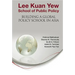 Lee Kuan Yew School of Public Policy: Building a Global Policy School in Asia
