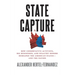 State Capture: How Conservative Activists, Big Businesses, and Wealthy Donors Reshaped the American Statesâand the Nation
