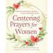 Centering Prayers for Women: A Daily Devotional for Drawing Closer to the Heart of God