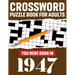 Crossword Puzzle Book For Adults: You Were Born In 1947: Enjoy Your Day Through A Puzzle Journey With 80 Large Print Medium-To-Hard Awesome 2021 Cross