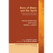 Born of Water and the Spirit: Essays on the Sacraments and Christian Formation