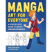 Manga Art for Everyone: A Step-By-Step Guide to Create Amazing Drawings