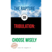 The Rapture or Tribulation: Choose Wisely