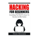 Hacking For Beginners: Everything You Need To Know To Become An Elite Hacker