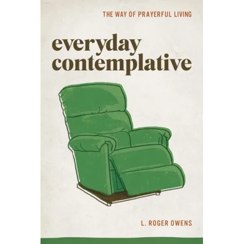 Everyday Contemplative: The Way of Prayerful Living