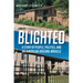 Blighted: A Story of People, Politics, and an American Housing Miracle
