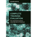 Complete Training Evaluation: The Comprehensive Guide to Measuring Return on Investment