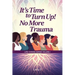 It's Time to Turn Up! No More Trauma