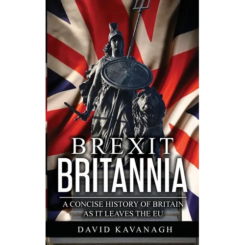 Brexit Britannia: A concise history of Britain as it leaves the EU