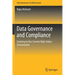 Data Governance and Compliance: Evolving to Our Current High Stakes Environment