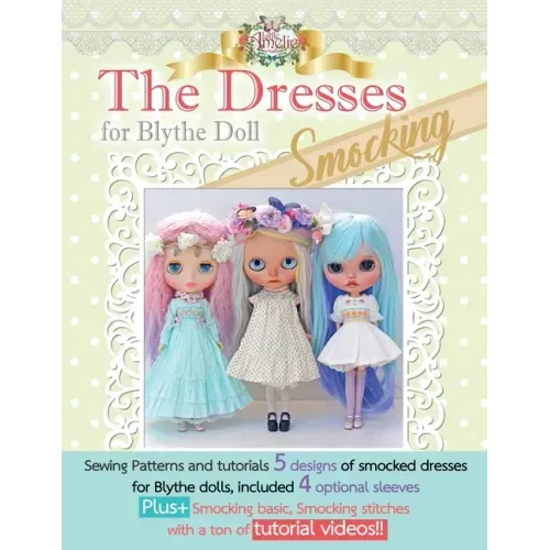 The Dresses for Blythe "Smocking": Sewing patterns and tutorials 5 smocked dresses plus smocking basic and video links