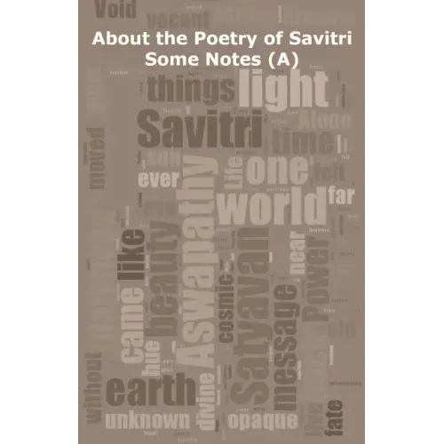 About the Poetry of Savitri: Some Notes (A)