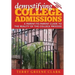 demystifying COLLEGE ADMISSIONS: A Parent-To-Parent Guide to the Reality of the College Process