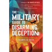 The Military Guide to Disarming Deception: Battlefield Tactics to Expose the Enemy's Lies and Triumph in Truth