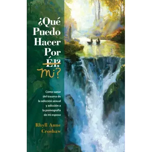 Que Puedo Hacer Por Mi: Como sanar del trauma de la adiccion sexual y la adiccion pornografia de mi esposo