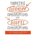 Turning Everyday Conversations Into Gospel Conversations