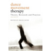 Dance Movement Psychotherapy: Theory, Research and Practice