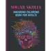 Sugar Skulls Swearing Coloring Book For Adults: Sweary skulls - cursing Coloring book for adults Stress Relieving -Midnight Edition .