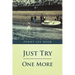 Just Try One More