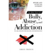 The Many Faces of a Bully, Abuse, and Addiction: Before and After the Internet We Are Created for Healing and Restoration