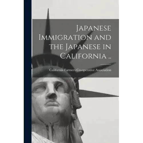Japanese Immigration and the Japanese in California ..