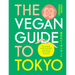 The Vegan Guide to Tokyo: The Ultimate Guide to the Best Plant-Based Eats in Tokyo and Beyond