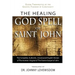 The Healing God Spell of Saint John: Essene Therapeutics by the Gnostic Founder of Christianity