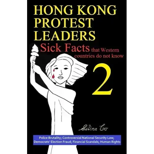 Hong Kong Protest Leaders - Sick facts that Western countries do not know 2: Police Brutality; Controversial National Security Law; Democrats' Electio