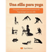 Una silla para yoga: Una guía completa para la práctica de Yoga Iyengar con una silla