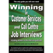 Winning at Customer Services and Call Centre Job Interviews Including Answers to the Interview Questions