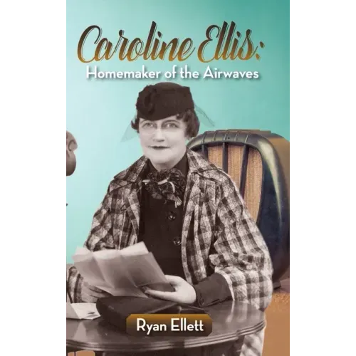Caroline Ellis: Homemaker of the Airwaves (hardback)
