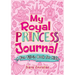 My Royal Princess Journal: A Fun Fill-In Book for Kids