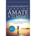 El Mandamiento Perdido: Ámate a Ti Mismo (Edición Ampliada): Cómo Amarte A Ti Mismo De La Manera En Que Dios Lo Hace Puede Traer Sanación Y Li