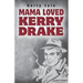 Mama Loved Kerry Drake