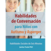 Habilidades de Conversación para Niños con Autismo y Asperger: Habilidades Sociales de Seis Minutos
