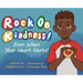 Rock On, Kindness! Even When Your Heart Hurts!