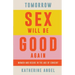 Tomorrow Sex Will Be Good Again: Women and Desire in the Age of Consent