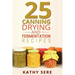 25 Canning, Drying and Fermentation Recipes