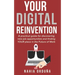 Your Digital Reinvention: A practical guide for discovering new job opportunities and finding YOUR place in the Future of Work