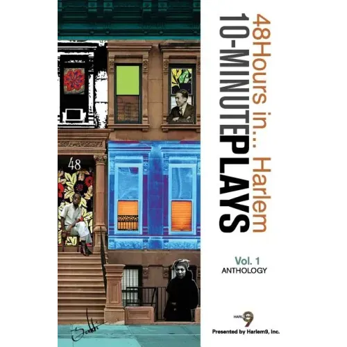 10-Minute Plays Anthology Presented by Harlem9, Inc.: 48Hours in... Harlem Volume 1