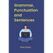 Grammar, Punctuation and Sentences