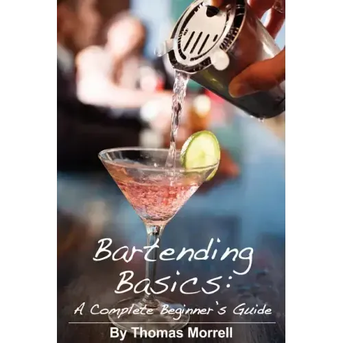 Bartending Basics: A Complete Beginner's Guide