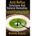 Acid Reflux: Solutions And Natural Remedies: A Comprehensive Guide on Acid Reflux Diet And Cures With Simple Recipes